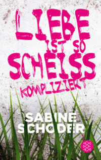 Jugendbuch für Mädchen ab 14 Liebe ist so scheißkompliziert von Sabine Schoder